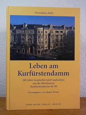 Bild des Verkufers fr Leben am Kurfrstendamm 100 Jahre Geschichte und Geschichten um die Mietshuser Kurfrstendamm 48 - 50 zum Verkauf von Antiquariat Weber