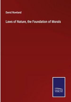 Bild des Verkufers fr Laws of Nature, the Foundation of Morals zum Verkauf von AHA-BUCH GmbH