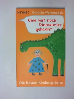 Oma hat noch Dinosaurier gekannt: Die besten Kindersprüche