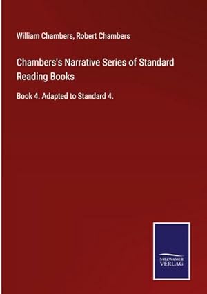 Bild des Verkufers fr Chambers's Narrative Series of Standard Reading Books : Book 4. Adapted to Standard 4. zum Verkauf von AHA-BUCH GmbH