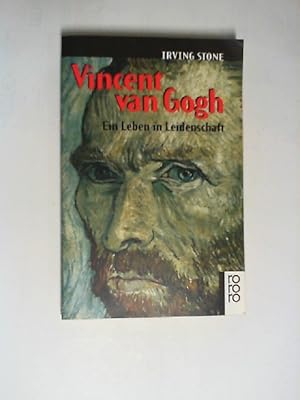 Vincent van Gogh : ein Leben in Leidenschaft ; Roman-Biographie. [Einzig berecht. Übertr. aus dem...