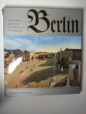 Berlin. Eine Kulturgeschichte in Bildern und Dokumenten.