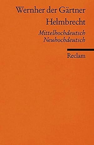 Helmbrecht : mittelhochdt. u. neuhochdt. Wernher der Gärtner. Hrsg., übers. u. erl. von Fritz Tsc...