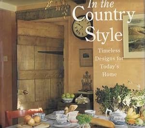 Imagen del vendedor de In The Country Style: Timeless Designs fro Today's Home a la venta por Leura Books