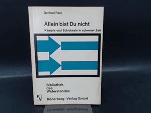 Allein bist Du nicht. Kämpfe und Schicksale in schwerer Zeit. [Bibliothek des Widerstandes]