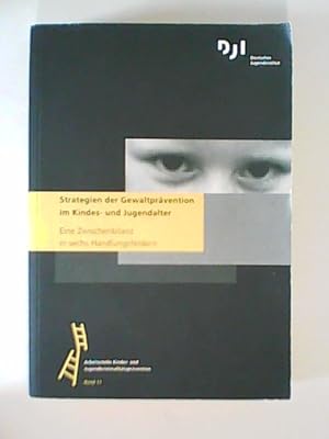 Bild des Verkufers fr Strategien der Gewaltprvention im Kindes- und Jugendalter : Eine Zwischenbilanz in sechs Handlungsfeldern : Band 11 Arbeitsstelle Kinder- und Jugendkriminalittsprvention ; [DJI, Deutsches Jugendinstitut] / Arbeitsstelle Kinder- und Jugendkriminalittsprvention: Arbeitsstelle Kinder- und Jugendkriminalittsprvention ; Bd. 11 zum Verkauf von ANTIQUARIAT FRDEBUCH Inh.Michael Simon