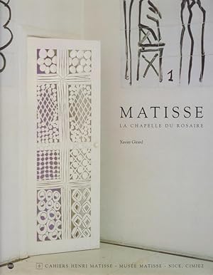 La Chapelle du Rosaire 1948-1951 / Xavier Girard; Cahiers Henri Matisse, 8
