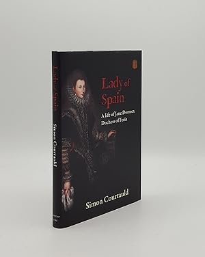 Seller image for LADY OF SPAIN A Life of Jane Dormer Duchess of Feria for sale by Rothwell & Dunworth (ABA, ILAB)