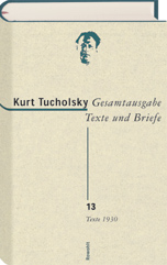 Gesamtausgabe, Bd. 13., Texte 1930 / Kurt Tucholsky, hrsg. von Sascha Kiefer