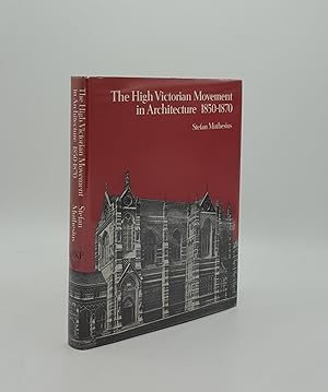 Seller image for THE HIGH VICTORIAN MOVEMENT IN ARCHITECTURE 1850-1870 for sale by Rothwell & Dunworth (ABA, ILAB)