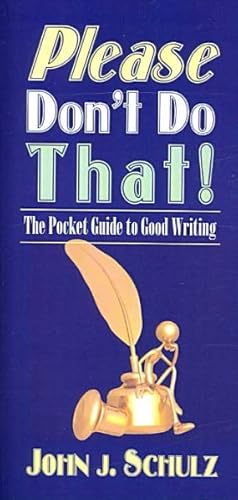 Imagen del vendedor de Please Don't Do That! : The Pocket Guide to Good Writing a la venta por GreatBookPrices