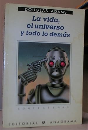 LA VIDA, EL UNIVERSO Y TODO LO DEMAS. ("Life, the univers and everything"). Traducción de Benito ...