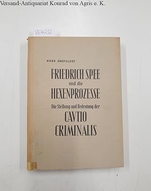 Seller image for Friedrich Spee und die Hexenprozesse. Die Stellung und Bedeutung der Cautio Criminalis in der Geschichte der Hexenverfolgung for sale by Versand-Antiquariat Konrad von Agris e.K.