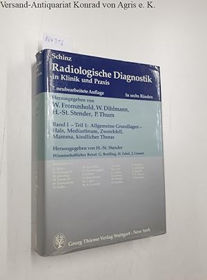 Seller image for Schinz Radiologische Diagnostik in Klinik und Praxis : Band I - Teil 1: Allgemeine Grundlagen - Hals, Mediastinum, Zwerchfell, Mamma, kindlicher Thorax : for sale by Versand-Antiquariat Konrad von Agris e.K.