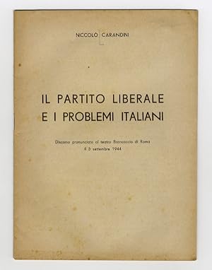 Il partito liberale e i problemi italiani. Discorso pronunciato al teatro Brancaccio di Roma il 3...