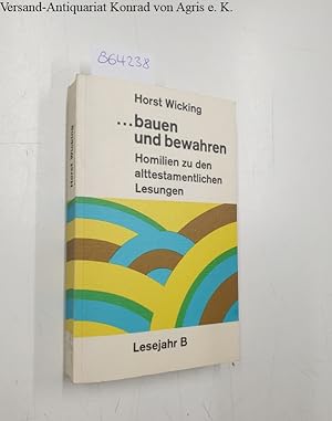 bauen und bewahren. Homilien zu den alttestamentlichen Lesungen an den Sonn- und Festtagen / Lese...