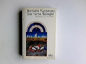 Bild des Verkufers fr Der ferne Spiegel : d. dramat. 14. Jh. Barbara Tuchman. Aus d. Amerikan. von Ulrich Leschak u. Malte Friedrich / dtv ; 10060 zum Verkauf von Antiquariat Buchhandel Daniel Viertel