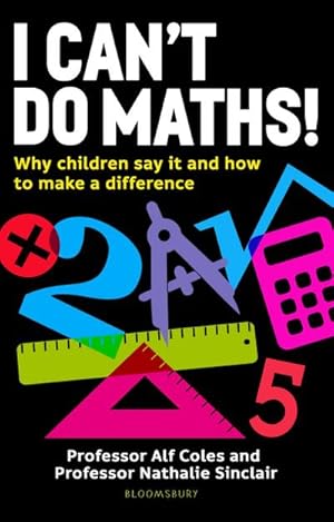 Imagen del vendedor de I Can't Do Maths! : Why children say it and how to make a difference a la venta por AHA-BUCH GmbH