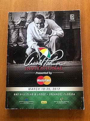 Seller image for ARNOLD PALMER INVITATIONAL Presented by Mastercard March 19-25, 2012 Bay Hill Club & Lodge, Orlando, Florida for sale by Masons' Books