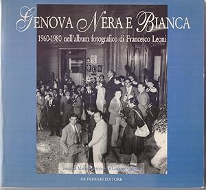 Seller image for Genova nera e bianca. 1960-1980 nell'album fotografico di Francesco Leoni for sale by libreria biblos