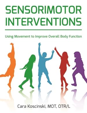 Immagine del venditore per Sensorimotor Interventions : Using Movement to Improve Overall Body Function venduto da GreatBookPrices