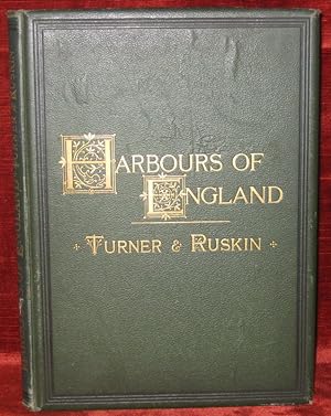 Seller image for THE HARBOURS OF ENGLAND. Engraved by Thomas Lupton from Original Drawings by J.M.W. Turner, R.A., with Illustrative Text by John Ruskin. for sale by Grove Rare Books PBFA