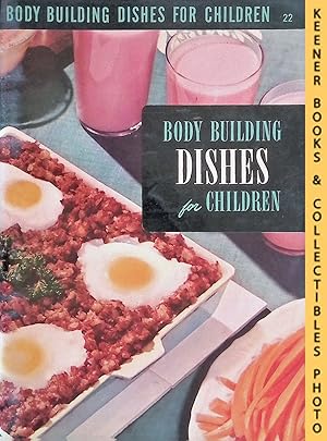 Body Building Dishes For Children Cook Book, #22: Encyclopedia Of Cooking 24 Volume Set Series