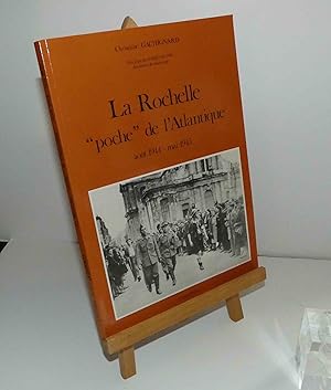 Image du vendeur pour La Rochelle poche de l'atlantique aot 1944 - mai 1945. Gotac Presse. 1994. mis en vente par Mesnard - Comptoir du Livre Ancien