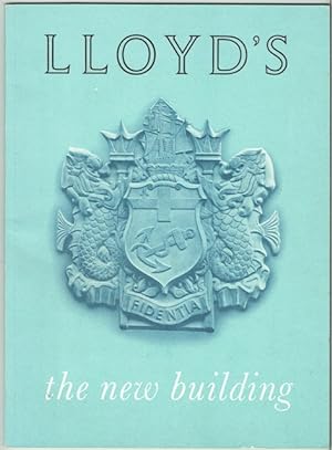 Lloyd's: The New Building. A description and photographic record of the building and of the Openi...