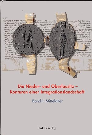 Seller image for Die Nieder- und Oberlausitz - Konturen einer Integrationslandschaft, Band I: Mittelalter for sale by Versandantiquariat Brigitte Schulz