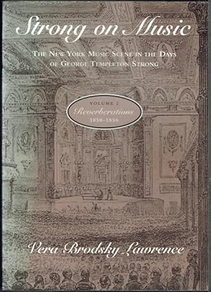 Strong On Music: The New York Music Scene In The Days Of George Templeton Strong. Volume 2: Rever...