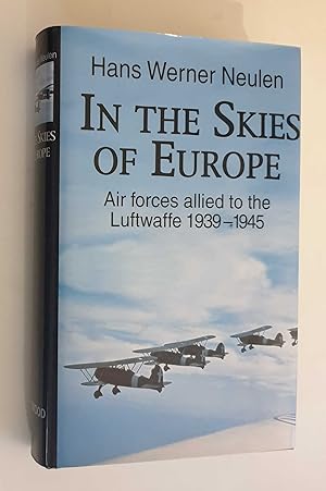 Seller image for In the Skies of Europe: Air Forces Allied to the Luftwaffe for sale by Maynard & Bradley