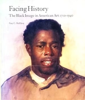 Bild des Verkufers fr Facing History: The Black Image in American Art, 1710-1940 zum Verkauf von LEFT COAST BOOKS