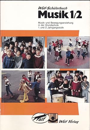 Bild des Verkufers fr Wolf-Schlerbuch. Musik 1/2. Musik- und Bewegungserziehung in der Grundschule 1. und 2. Jahrgangsstufe zum Verkauf von Versandantiquariat Karin Dykes