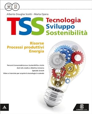 Seller image for Tss. Tecnologia Sviluppo Sostenibilita. Risorse, Processi Produttivi, Energia-Conoscenze Di Base for sale by Piazza del Libro