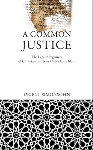 Seller image for Common Justice : The Legal Allegiances of Christians and Jews Under Early Islam for sale by GreatBookPricesUK