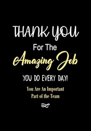 Seller image for Thank You for The Amazing Job You Do Every Day! - You Are an Important Part of The Team: Appreciation Gifts for Employees - Staff Members - Coworkers . - Journal (Employee Recognition Gifts) for sale by Reliant Bookstore
