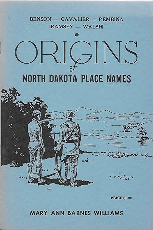 Bild des Verkufers fr Origins of North Dakota Place Names: Benson * Cavalier * Pembina * Ramsey * Walsh zum Verkauf von The Book Shelf