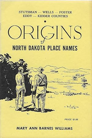 Bild des Verkufers fr Origins of North Dakota Place Names: Stutsman * Wells * Foster * Eddy * Kidder zum Verkauf von The Book Shelf