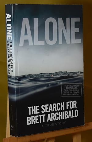 Seller image for Alone: the Search for Brett Archibald. Signed by Author for sale by Libris Books