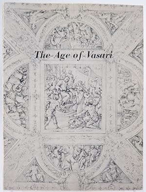 The Age of Vasari. A Loan Exhibition Under the High Patronage of His Excellency, Egidio Ortona th...
