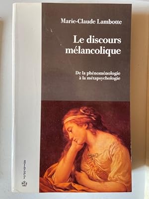 Image du vendeur pour Le Discours Mlancolique - De la phnomnologie  la Mtapsychologie mis en vente par Librairie Axel Benadi