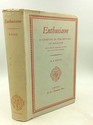 ENTHUSIASM: A CHAPTER N THE HISTORY OF RELIGION with Special Reference to the XVII and XVIII Cent...