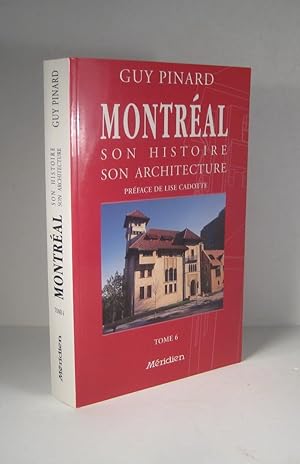 Montréal, son histoire, son architecture. Tome 6