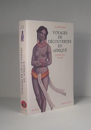 Voyages de découvertes en Afrique. Anthologie 1790 - 1890