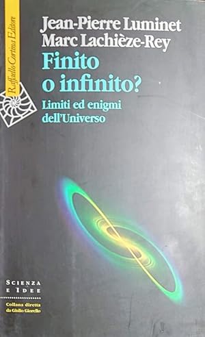 Finito o infinito? Limiti ed enigmi dell'universo