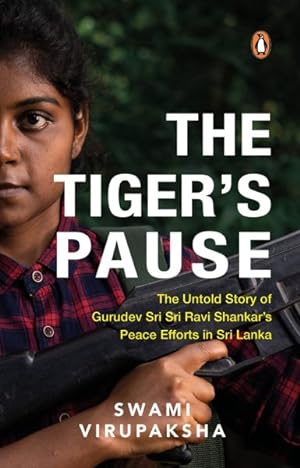 Seller image for Tiger's Pause : The Untold Story of Gurudev Sri Sri Ravi Shankar?s Peace Efforts in Sri Lanka for sale by GreatBookPrices