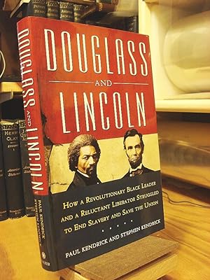 Imagen del vendedor de Douglass and Lincoln: How a Revolutionary Black Leader and a Reluctant Liberator Struggled to End Slavery and Save the Union a la venta por Henniker Book Farm and Gifts
