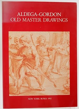 Aldega-Gordon. Old master drawings. New York, January 15 th - March 30th,1992. Roma, 15 aprile - ...