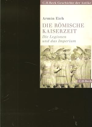 Die römische Kaiserzeit. Die Legionen unf das Imperium.